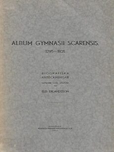 Album Gymnasii Scarensis 1795-1821 - Biografiska anteckningar