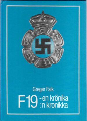 F19:n kronikka - F19-en krönika - Ruotsalainen vapaaehtoinen lentorykmentti Suomen talvisodassa 1939-1940