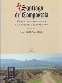 Santiago de Compostela - vägar och vandringar till aposteln Jakobs grav