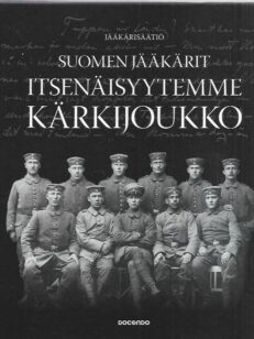 Suomen jääkärit - Itsenäisyytemme kärkijoukko