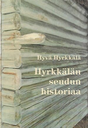 Hyvä Hyrkkälä - Hyrkkälän seudun historiaa