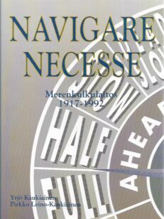 Navigare Necesse - Merenkulkulaitos 1917-1992