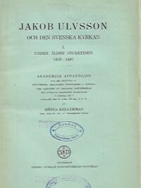 Jakob Ulvsson och den svenska kyrkan I - Under äldre Sturetiden 1470–1497