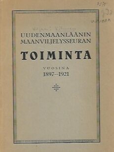 Uudenmaanläänin maanviljelysseuran toiminta vuosina 1897-1921