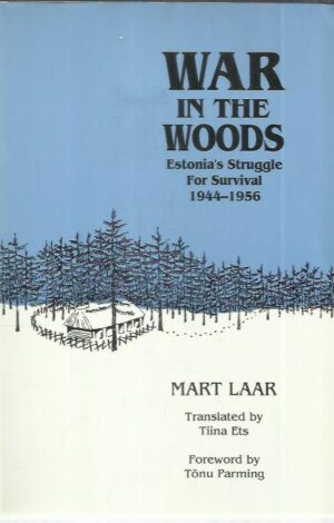 War in the Woods - Estonia's Struggle For Survival 1944-1956