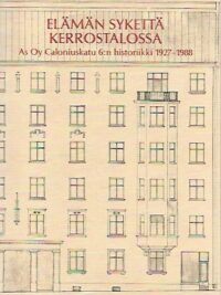 Elämän sykettä kerrostalossa - As Oy Caloniuskatu 6:n historiikki 1927-1988