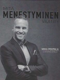 Mitä menestyminen vaatii?