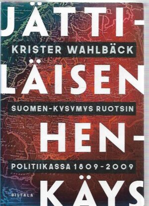 Jättiläisen henkäys - Suomen-kysymys Ruotsin politiikassa 1809-2009