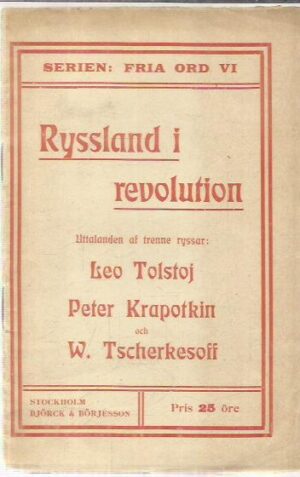 Ryssland i revolution - Uttalanden af trenne ryssar: Leo Tolstoj, Peter Krapotkin och W. Tscherkesoff