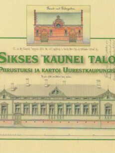 Sikses kaunei taloi Piirustuksi ja kartoi Uudestkaupungist