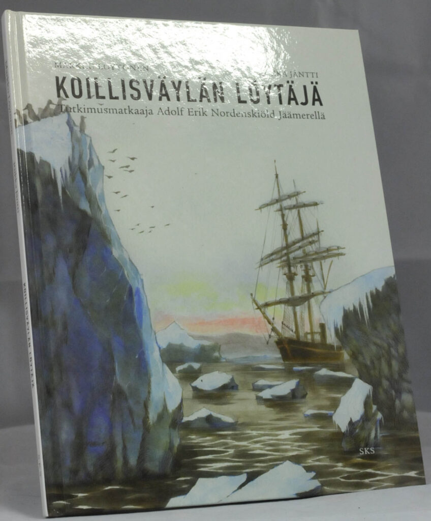 Koillisväylän löytäjä. Tutkimusmatkailija Adolf Erik Nordenskiöld Jäämerellä