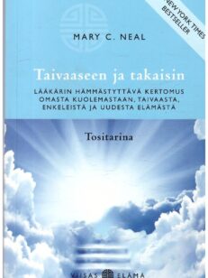 Taivaaseen ja takaisin - Lääkärin hämmästyttävä kertomus omasta kuolemastaan, taivaasta, enkeleistä ja uudesta elämästä