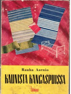 Kaunista kangaspuissa - Vuodepeitteitä ja huonekalukankaita