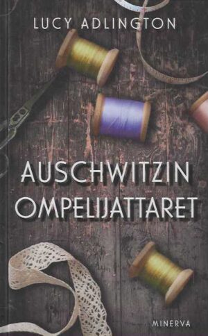Auschwitzin ompelijattaret Tositarina naisista, jotka ompelivat säilyäkseen hengissä