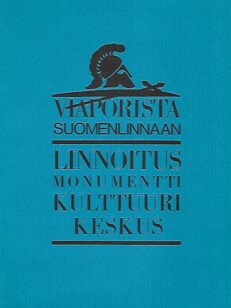 Viaporista Suomenlinnaan - Linnoitus, monumentti, kulttuurikeskus