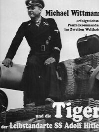 Michael Wittman und die Tiger - der Leibstandarte SS Adolf Hitler