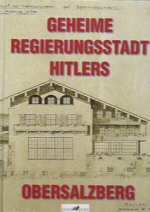 Geheime Regierungsstadt Hitlers - Obersalzberg