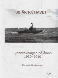 80 år på havet Sjöbevakningen på Åland 1930-2010