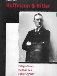 Hoffmann & Hitler - Fotografie als Medium des Führer-Mythos