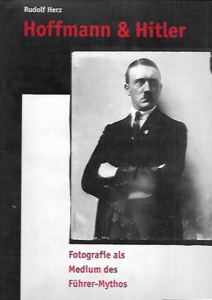 Hoffmann & Hitler - Fotografie als Medium des Führer-Mythos
