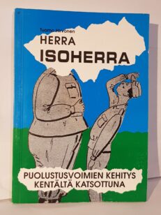 Herra isoherra - puolustusvoimien kehitys kentältä katsottuna