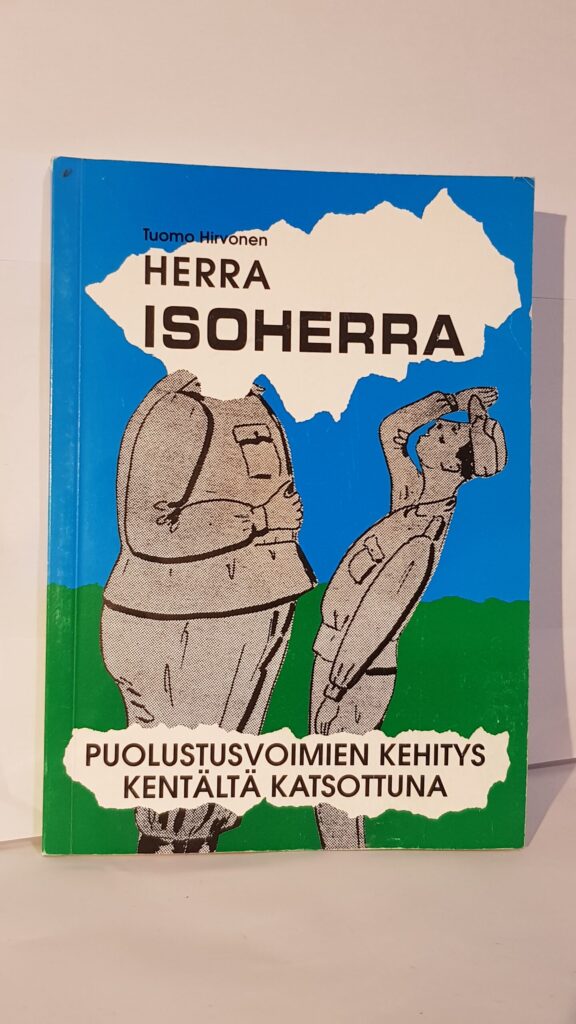 Herra isoherra - puolustusvoimien kehitys kentältä katsottuna