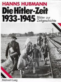 Die Hitler-Zeit 1933-1945 - Bilder zur Zeitgeschichte