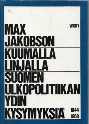 Kuumalla linjalla - Suomen ulkopolitiikan ydinkysymyksiä 1944-1968