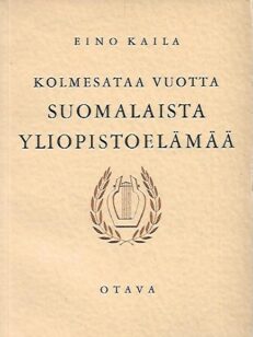 Kolmesataa vuotta suomalaista yliopistoelämää