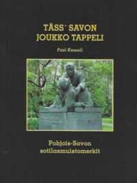 Täss' Savon joukko tappeli Pohjois-Savon sotilasmuistomerkit