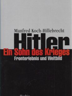 Hitler: Ein Sohn des Krieges