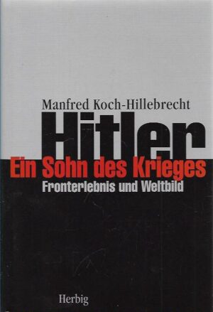 Hitler: Ein Sohn des Krieges