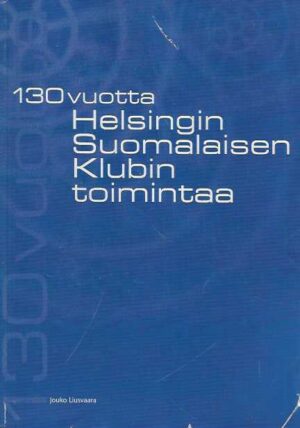 130 vuotta Helsingin Suomalaisen Klubin toimintaa