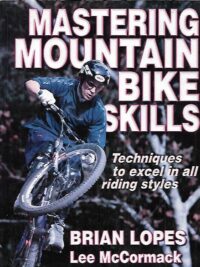 Mastering Mountain Bike Skills - Techniques to excel in all riding styles