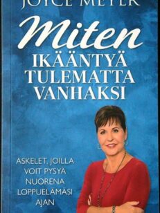 Miten ikääntyä tulematta vanhaksi