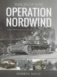 Images of War Operation Nordwind Rare Photographs from Wartime Archives