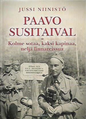Paavo Susitaival - Kolme sotaa, kaksi kapinaa, neljä linnareissua