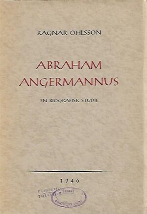 Abraham Angermannus - En biografisk studie