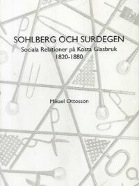 Sohlberg och Surdegen - Sociala relationer på Kosta glasbruk 1820-1880
