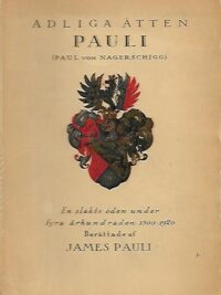 Adliga ätten Pauli (Paul von Nagerschigg) - En släkts öden under fyra århundraden 1500-1920