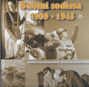 Suomi sodissa 1939-1945 - Suomen Puolustusvoimien sotakuva-arkistot auki