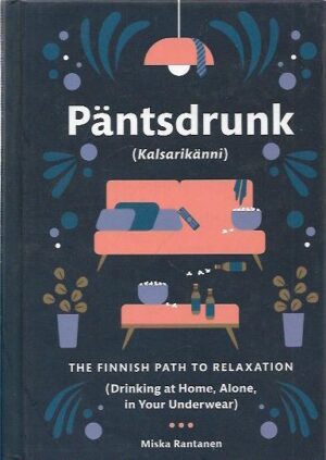 Päntsdrunk (Kalsarikänni) - The Finnish Path to Relaxation (Drinking at Home, Alone, in Your Underwear)