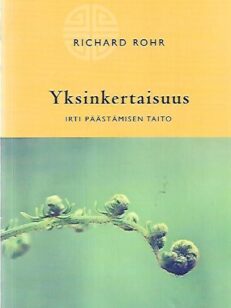 Yksinkertaisuus - irti päästämisen taito