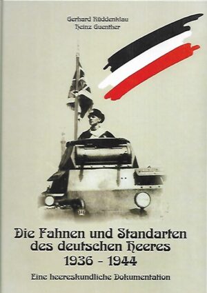 Die Fahnen und Standarten des deutschen Heeres 1936-1944 - Eine heereskundliche Dokumentation