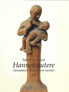 Hannes Autere - Suomalaisen puunveiston mestari