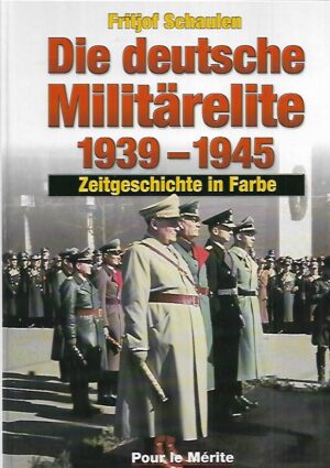 Die deutsche Militärelite 1939-1945 - Zeitgeschichte in Farbe