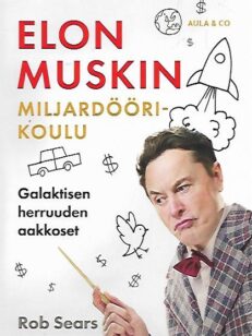 Elon Muskin miljardöörikoulu - Galaktisen herruuden aakkoset