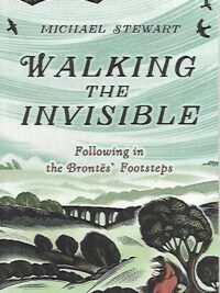 Walking the Invisible - Following in the Brontës' Footsteps
