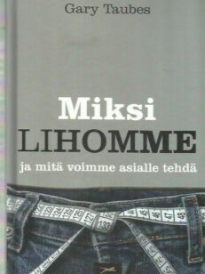 Miksi lihomme ja mitä voimme asialle tehdä