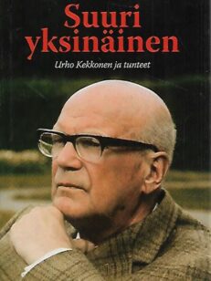 Suuri yksinäinen - Urho Kekkonen ja tunteet